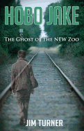 Hobo Jake: The Ghost of the New Zoo