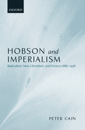 Hobson and Imperialism: Radicalism, New Liberalism, and Finance 1887-1938