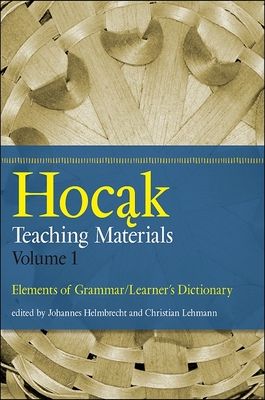 Hocak Teaching Materials, Volume 1: Elements of Grammar/Learner's Dictionary - Helmbrecht, Johannes (Editor), and Lehmann, Christian (Editor)