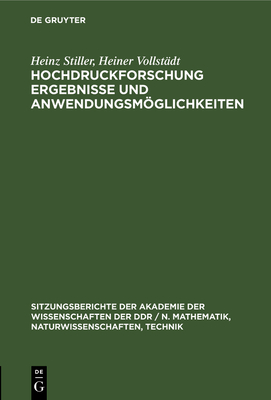 Hochdruckforschung Ergebnisse Und Anwendungsmglichkeiten - Stiller, Heinz, and Vollst?dt, Heiner