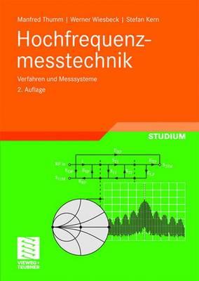 Hochfrequenzmesstechnik: Verfahren Und Messsysteme - Thumm, Manfred, and Wiesbeck, Werner, and Kern, Stefan