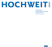 Hochweit 2021: Jahrbuch Der Fakult?t F?r Architektur Und Landschaft, Leibniz Universit?t Hannover