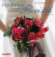 Hochzeitsfloristik: Blumen FR Braut, BrUtigam Und Blumenkinder (Hardback)