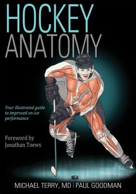 Hockey Anatomy - Terry, Michael, and Goodman, Paul, and Toews, Jonathan (Foreword by)