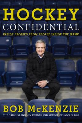 Hockey Confidential: Inside Stories from People Inside the Game - McKenzie, Bob