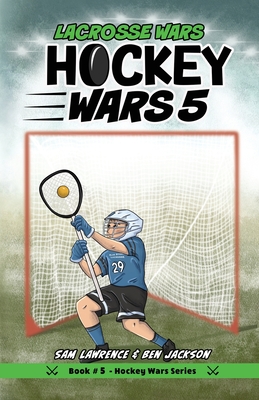 Hockey Wars 5: Lacrosse Wars - Lawrence, Sam, and Jackson, Ben