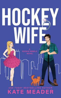 Hockey Wife (A Rookie Rebels Novel) - Meader, Kate