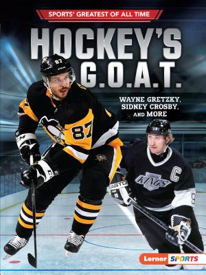 Hockey's G.O.A.T.: Wayne Gretzky, Sidney Crosby, and More - Fishman, Jon M