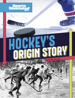 Hockey's Origin Stories - Murray, Robb