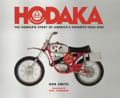 Hodaka Motorcycles: The Complete to Guide to America's Favorite Trail Bike - Smith, Ken