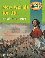 Hodder History: New Worlds for Old, Britain 1750-1900, mainstream edn