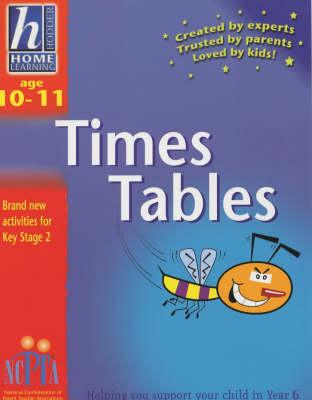 Hodder Home Learning: Age 10-11 Times Tables: Helping You Support Your Child in Year 6 - Atkinson, Sue, and Hodder Children's Books UK, and National Confederation of Parent Teacher Associations Great Britain...