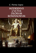 Hodiernvs Cvltvs Deorvm Romanorvm: The Modern Roman Religion