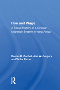Hoe And Wage: A Social History Of A Circular Migration System In West Africa
