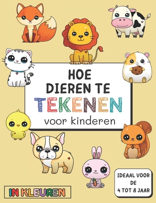 hoe dieren te tekenen voor kinderen - 4 tot 8 jaar: Een kleurrijk boek om stap voor stap te leren. - Xavier