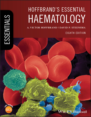 Hoffbrand's Essential Haematology - Hoffbrand, Victor, and Steensma, David P