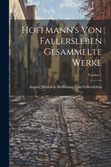 Hoffmann's Von Fallersleben Gesammelte Werke; Volume 1