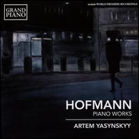 Hofmann: Piano Works - Artem Yasynskyy (piano)