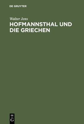 Hofmannsthal Und Die Griechen - Jens, Walter