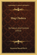 Hog Cholera: Its Nature and Control (1922)