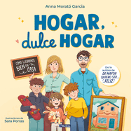 Hogar, Dulce Hogar. Cmo Llevarnos Bien En Casa / Home, Sweet Home