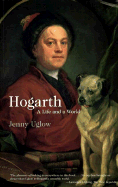 Hogarth: A Life and a World - Uglow, Jenny