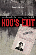 Hog's Exit: Jerry Daniels, the Hmong, and the CIA