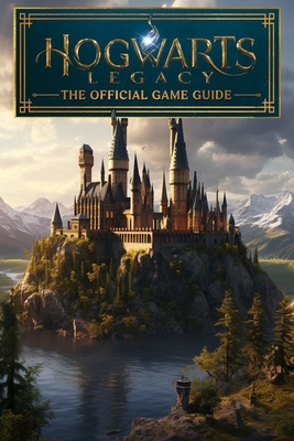 Hogwarts Legacy: The Official Game Guide 2023: Best Tips and Cheats, Walkthrough, Strategies - Jonathan Minogue