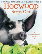 Hogwood Steps Out: A Good, Good Pig Story
