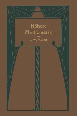 Hohere Mathematik Fur Studierende Der Chemie Und Physik Und Verwandter Wissensgebiete - Mellor, J.W., and Wogrinz, Alfred (Editor), and Szarvassi, Arthur (Editor)