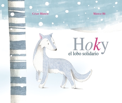 Hoky El Lobo Solidario (Hoky the Caring Wolf) - Blanco, C?sar, and Bk, Blanca (Illustrator)