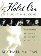 Hold on the Light Will Come: And Other Lessons My Songs Have Taught Me