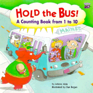 Hold the Bus!: A Counting Book from 1 to 10 - Alda, Arlene