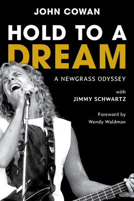 Hold to a Dream: A Newgrass Odyssey - Cowan, John, and Schwartz, Jimmy