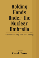 Holding Hands Under the Nuclear Umbrella: Our Nine and Fifty Years and Counting