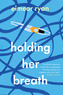 Holding Her Breath - Ryan, Eimear