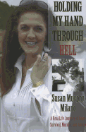 Holding My Hand Through Hell: A Real Life Journey of Hope, Survival, Murder, and Abuse