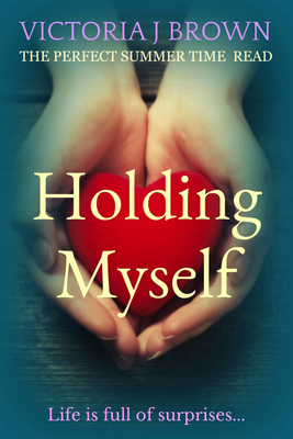 Holding Myself: The Perfect Summer Time Read - Brown, Victoria J