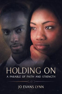 Holding on: A Parable of Faith and Strength - Lynn, Jo Evans