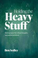 Holding the Heavy Stuff: Finding Room for Critical Thoughts and Painful Emotions