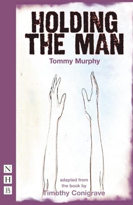 Holding the Man - Murphy, Tommy, and Conigrave, Timothy (Original Author)