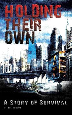 Holding Their Own: A Story of Survival - Nobody, Joe, and Ivester, E T (Editor)