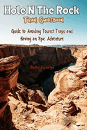 Hole in the Rock Trail Guidebook: Guide to Avoiding Tourist Traps and Having an Epic Adventure