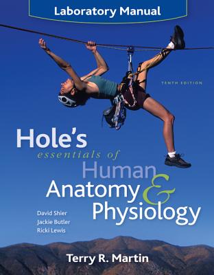 Hole's Essentials of Human Anatomy & Physiology Laboratory Manual - Martin, Terry R, and Shier, David, and Butler, Jackie L