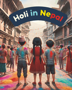 Holi in Nepal: Festivals of Nepal; Nepali Children book; Stories about Holi