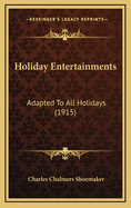 Holiday Entertainments: Adapted to All Holidays (1915)