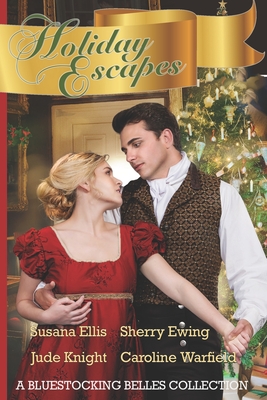Holiday Escapes: A Bluestocking Belles Collection - Ewing, Sherry, and Ellis, Susana, and Knight, Jude