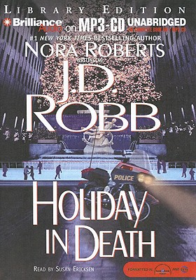 Holiday in Death - Robb, J D, and Ericksen, Susan (Read by)