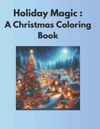 Holiday Magic: A Christmas Coloring Book