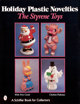 Holiday Plastic Novelties: The Styrene Toys: The Styrene Toys - Pinkerton, Charlene